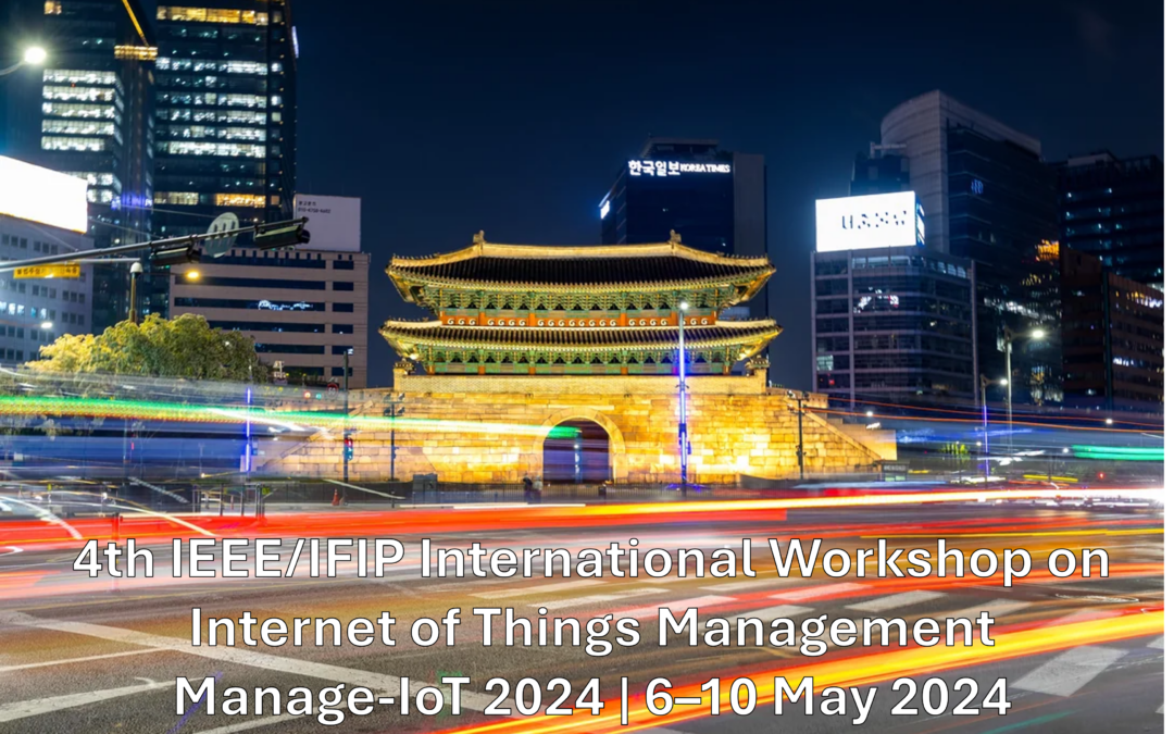 MANAGE-IOT 2024: 4th IEEE/IFIP International Workshop on Internet of Things Management